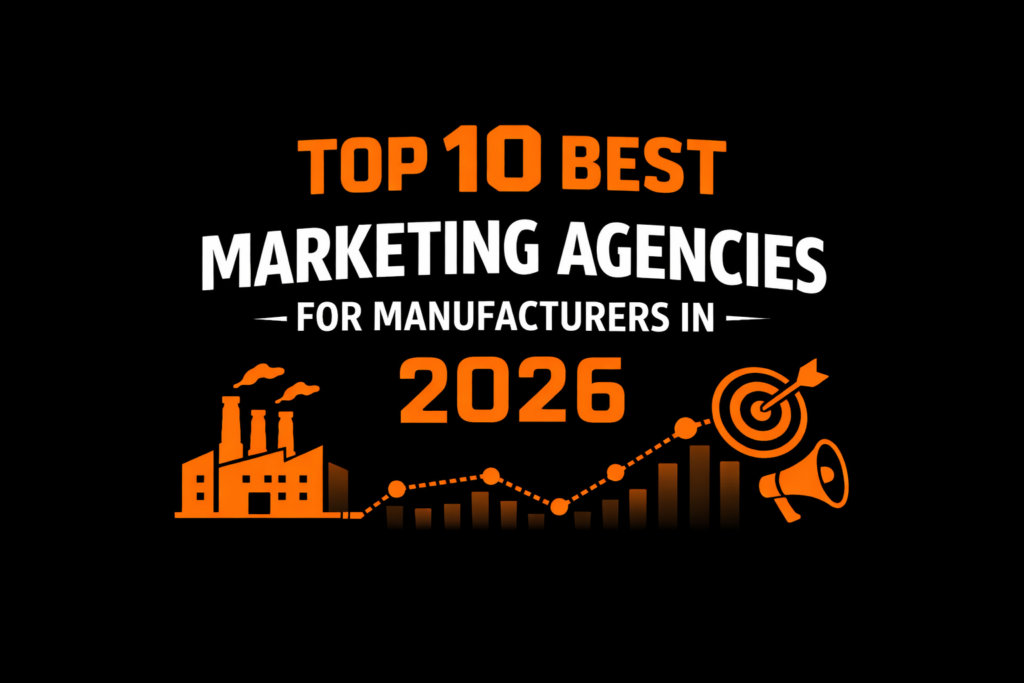 Top 10 Marketing Agencies for Manufacturers